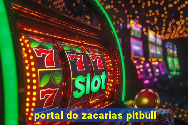 portal do zacarias pitbull